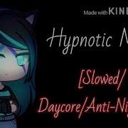 Hypnotic Meme Daycore Anti Nightcore