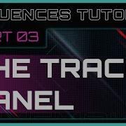 Sequences Tutorial 3 The Track Panel