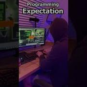 Programming Expectation Vs Reality