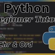 Chr And Ord Python Tutorial Part 35