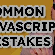 Common JavaScript Mistakes And How To Avoid Them