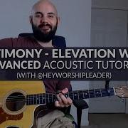 My Testimony Elevation Worship ADVANCED Acoustic Guitar Tutorial With Hey Worship Leader
