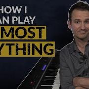How I Can Play Almost Anything On Piano