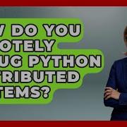 How Do You Remotely Debug Python Distributed Systems Python Code School