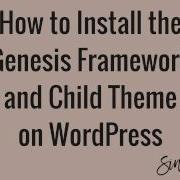 How To Install The Genesis Framework And Child Theme On WordPress 2016