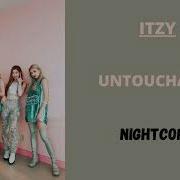 UNTOUCHABLE ITZY Nightcore