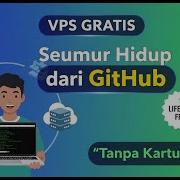 VPS Gratis Seumur Hidup Dari GitHub No Kartu Kredit Full SSH Admin
