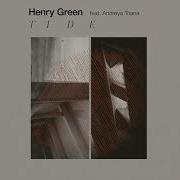 Henry Green Tide Feat Andreya Triana Official Audio