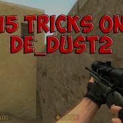 15 ТРЮКОВ НА КАРТЕ DE DUST2 CSS 15 TRICKS ON DE DUST2