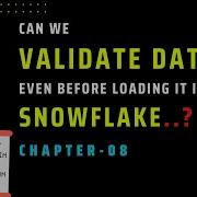 Validate Data Before Loading Into Snowflake Ch 08 Snowflake Data Loading Approach