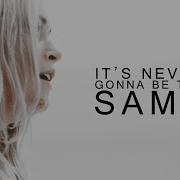 It S Never Gonna Be The Same TYS