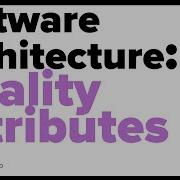 Software Architecture Quality Attributes