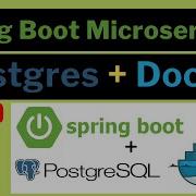 Spring Boot Microservice With Postgres Database Running In Docker Container Tutorial For Beginners