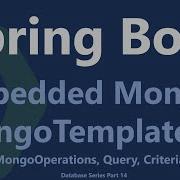 Spring Boot Tutorial 24 MongoTemplate MongoOperations Query Criteria With Embedded Mongo
