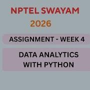 NPTEL Data Analytics With Python ASSIGNMENT 4 ANSWERS Week 4 JAN 2026 Swayamsolver Nptel