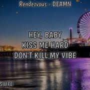Rendezvous Lyrics DEAMN