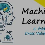 Machine Learning Tutorial Part 7 Machine Learning For Beginners 5 Fold Cross Validation