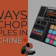 How To 4 Ways To Chop Samples In Maschine Plus