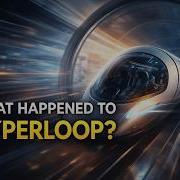 Hyperloop The Transport System That Never Arrived