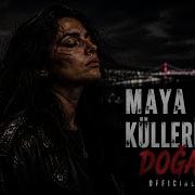 Maya Vers Küllerimden Doğarım Official Video
