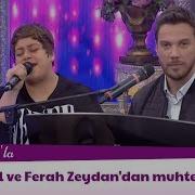 Sinan Akçıl Ve Ferah Zeydan Dan Muhteşem Düet