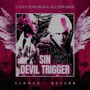 Casey Edwards Ali Edwards Sin Devil Trigger Slowed Reverb