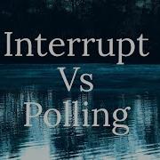 Interrupt Vs Polling