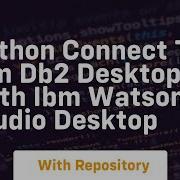 Python Connect To Ibm Db2 Desktop With Ibm Watson Studio Desktop