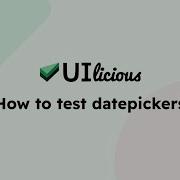How To Test Datepickers UIlicious Test Automation Tutorials