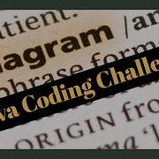Anagram Java Coding Challenge Edabit How D You Code That