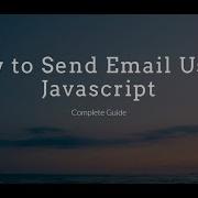 How To Send Emails Using Javascript Complete Guide