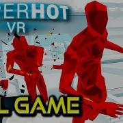 SUPERHOT VR Full Game Walkthrough No Commentary