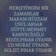 Herşeyindim Bir Zamanlar Hüzzam Makamı Beste Pınar UYANIK Güfte Mehmet Kahvecioğlu