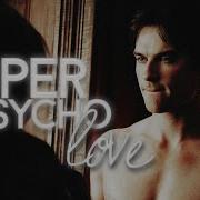 Damon Salvatore Super Psycho Love