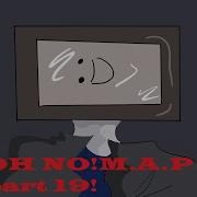 Oh No M A P Part 19