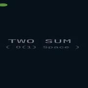 Cracking The Leetcode Two Sum Interview In O 1 Space