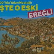 Ereğli Nin Kaybolan Yüzleri Ve Unutulmaz Anıları Bir Asırlık Nostalji