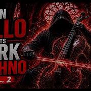 When Cello Meets Dark Techno Vol 2 No Ads Dark Neoclassical Cello