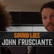 Sound Like John Frusciante BY Busting The Bank