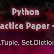 40 BEST Python Questions On Lists Tuples Sets Dictionaries Practice Paper 1
