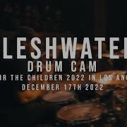 DRUM CAM Fleshwater 12 17 2022 Live For The Children 2022