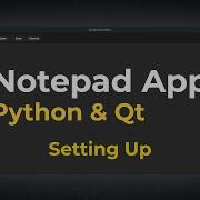 Setting Up Notepad App W Python Qt 2022 EP1