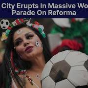 WATCH NOW Mexico City Turns Into Festival As FIFA World Cup Parade Goes Viral AD15