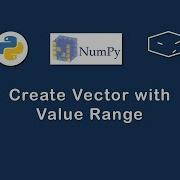 Numpy Create Vector With Value Range