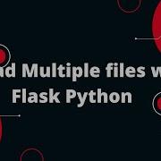 Python Flask Tutorial 12 Upload Multiple Files With Flask Python