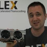 Plex Hardware Accelerated Transcoding Tested
