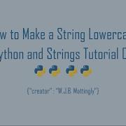 How To Make A String Lowercase In Python Python And Strings Tutorial 02