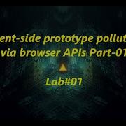 Client Side Prototype Pollution Via Browser APIs With DOM Invader Lab 01