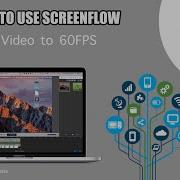 QUICK TRICK How To CHANGE Your ScreenFlow Video To 60FPS Using A Mac Basic Tutorial New