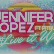 Jennifer Lopez Live It Up Feat Pitbull Lyric Video